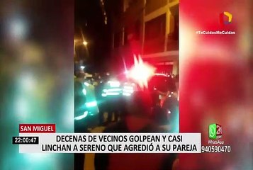 San Miguel: decenas de vecinos golpean a sereno que agredió a su pareja