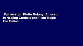 Full version  Blotto Botany: A Lesson in Healing Cordials and Plant Magic  For Online