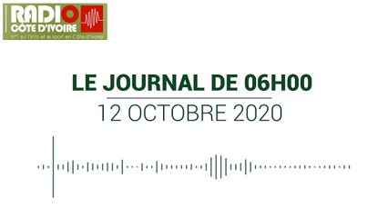 Journal de 06h00 du 12 octobre 2020 [Radio Côte d'Ivoire]