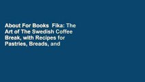 About For Books  Fika: The Art of The Swedish Coffee Break, with Recipes for Pastries, Breads, and