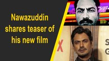 Nawazuddin Siddiqui shares teaser of his upcoming project