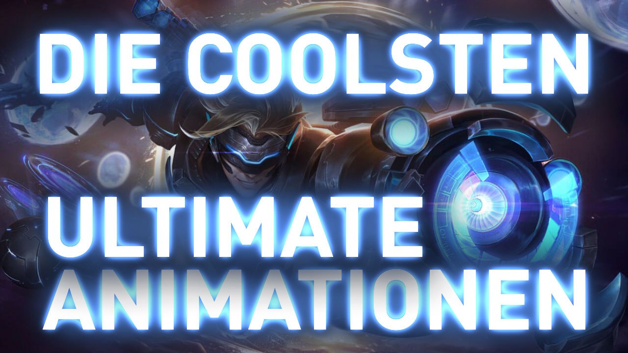 Die coolsten ultimate-animationen in league of legends