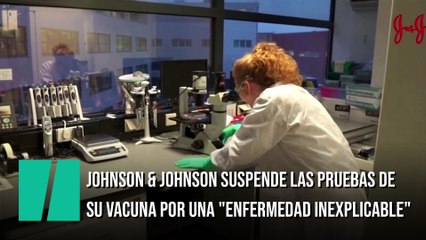 Johnson & Johnson suspende las pruebas de su vacuna por una "enfermedad inexplicable"