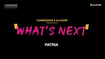 CANNESERIES - Whats Next - PATRIA