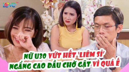 Bỏ qua LIÊM SỈ, ngẩng cao đầu chỉ để gật đầu VÌ QUÁ Ế, cô gái U30 khiến bà mối choáng váng |HAT