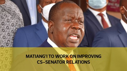Matiang'i to work on improving CS-Senator relations-