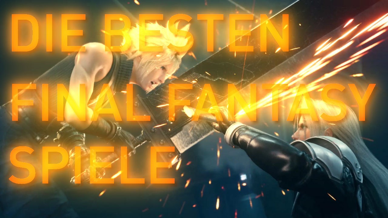 Die besten Final Fantasy Spiele