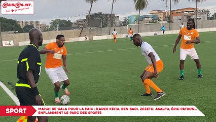 Match de Gala pour la Paix : Kader Keita, Ben Badi, Zezeto, Asalfo, Éric patron... enflamment le parc des sports