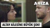 Altay ailesine büyük şok! | Arıza 5. Bölüm Sonu