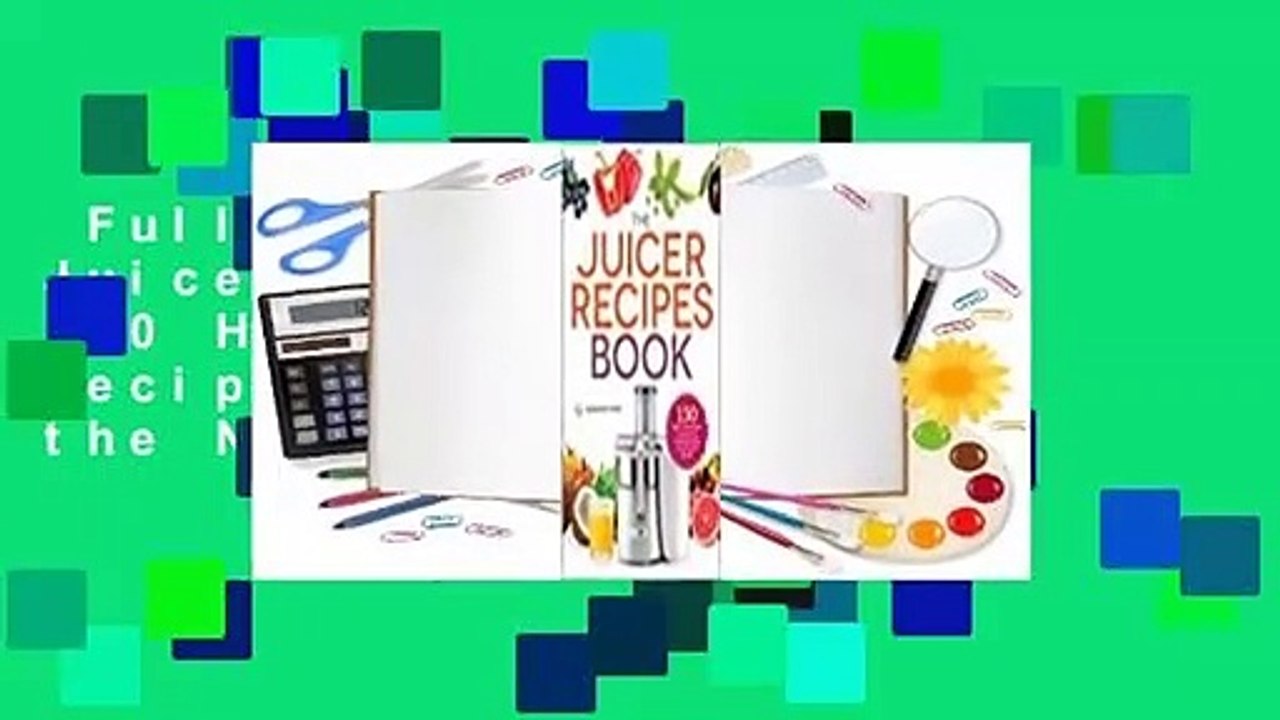 Full version The Juicer Recipes Book 150 Healthy Juicer Recipes to