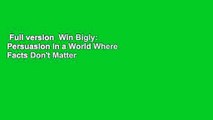 Full version  Win Bigly: Persuasion in a World Where Facts Don't Matter  Best Sellers Rank : #1