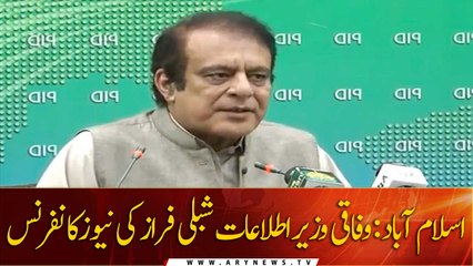 Islamabad : Federal Minister for Information Shibli Faraz's news conference