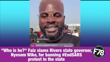 F78NEWS: "Who is he?" Falz slams Rivers state governor, Nyesom Wike, for banning #EndSARS protest in the state.