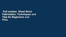 Full version  Sheet Metal Fabrication: Techniques and Tips for Beginners and Pros  For Kindle