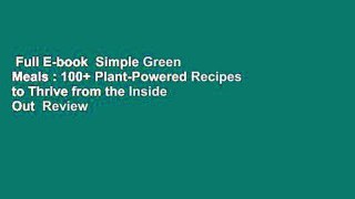 Full E-book  Simple Green Meals : 100+ Plant-Powered Recipes to Thrive from the Inside Out  Review