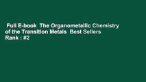 Full E-book  The Organometallic Chemistry of the Transition Metals  Best Sellers Rank : #2