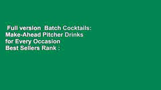 Full version  Batch Cocktails: Make-Ahead Pitcher Drinks for Every Occasion  Best Sellers Rank :