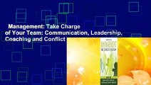 Management: Take Charge of Your Team: Communication, Leadership, Coaching and Conflict