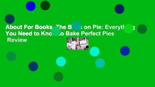 About For Books  The Book on Pie: Everything You Need to Know to Bake Perfect Pies  Review