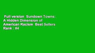 Full version  Sundown Towns: A Hidden Dimension of American Racism  Best Sellers Rank : #4
