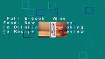 Full E-book  Wine Food: New Adventures in Drinking and Cooking [a Recipe Book]  Review