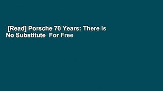 [Read] Porsche 70 Years: There Is No Substitute  For Free