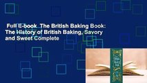 Full E-book  The British Baking Book: The History of British Baking, Savory and Sweet Complete