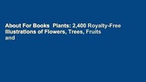 About For Books  Plants: 2,400 Royalty-Free Illustrations of Flowers, Trees, Fruits and
