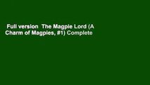 Full version  The Magpie Lord (A Charm of Magpies, #1) Complete