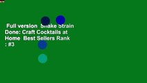 Full version  Shake Strain Done: Craft Cocktails at Home  Best Sellers Rank : #3