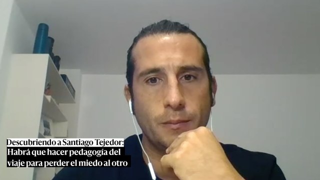 Santiago Tejedor, reportero de viajes: “Habrá que hacer pedagogía del viaje para perder el miedo al otro”