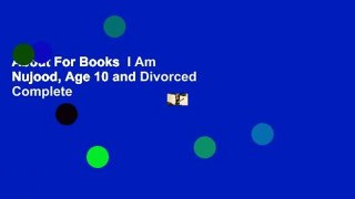 About For Books  I Am Nujood, Age 10 and Divorced Complete