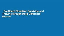 Confident Pluralism: Surviving and Thriving through Deep Difference  Review