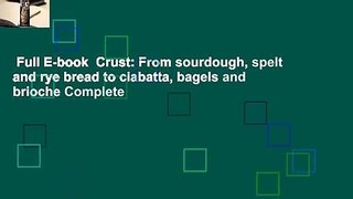 Full E-book  Crust: From sourdough, spelt and rye bread to ciabatta, bagels and brioche Complete