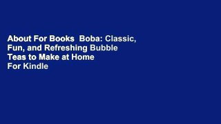 About For Books  Boba: Classic, Fun, and Refreshing Bubble Teas to Make at Home  For Kindle