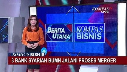 Merger 3 Bank Syariah BUMN Ditargetkan Selesai di 2021