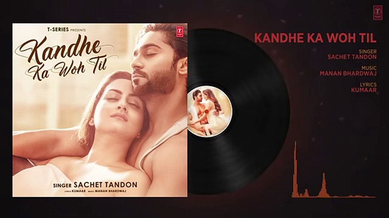 Kandhe Ka Woh Til Official Audio Song - Sachet Tandon, Manan Bhardwaj, Kumaar - Zaara Yesmin, Salman