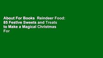 About For Books  Reindeer Food: 85 Festive Sweets and Treats to Make a Magical Christmas  For