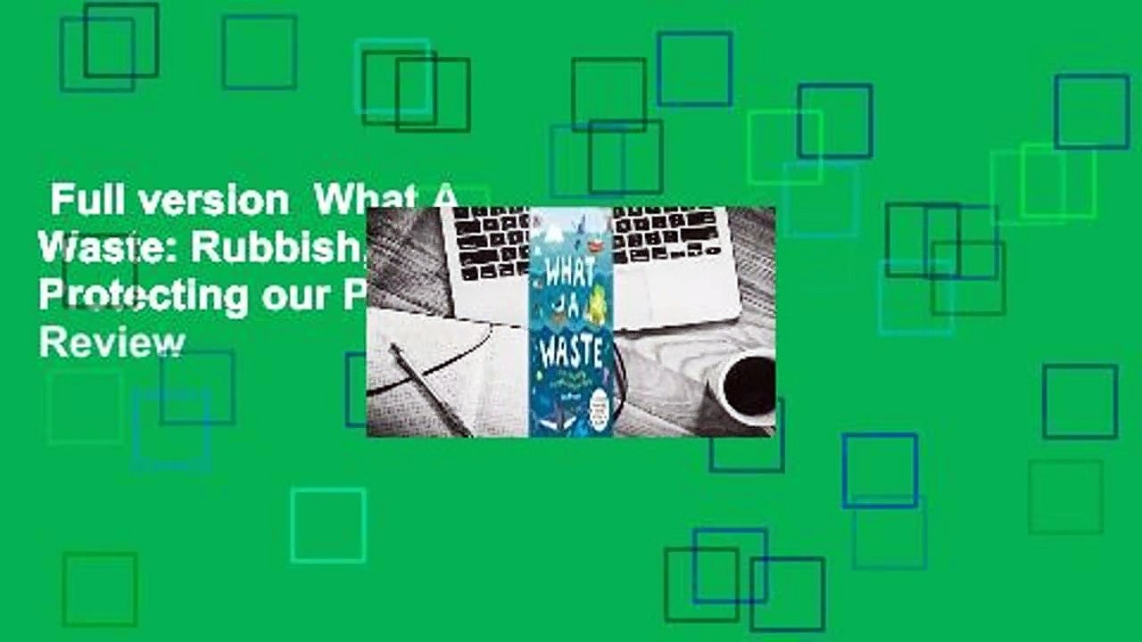 Full version What A Waste Rubbish, Recycling, and Protecting our