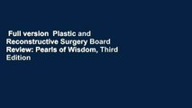 Full version  Plastic and Reconstructive Surgery Board Review: Pearls of Wisdom, Third Edition