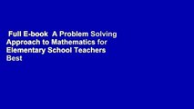 Full E-book  A Problem Solving Approach to Mathematics for Elementary School Teachers  Best