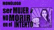 Ser mujer y no morir en el intento - Monólogo - En la Frontera, 13 de octubre de 2020