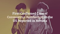 First Confirmed Case of Coronavirus Reinfection in the US Reported in Nevada