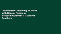 Full version  Including Students with Special Needs: A Practical Guide for Classroom Teachers