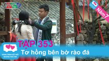 Tơ hồng bên bờ rào đá | LOVEBUS | Năm 7 | Tập 353 | 010915