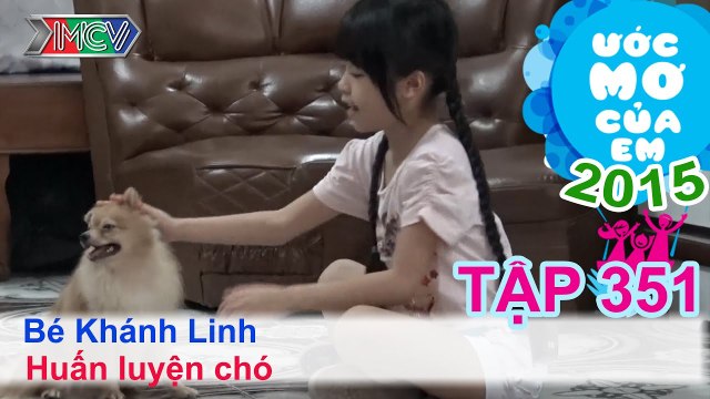 Huấn luyện cún - bé Tống Khánh Linh | ƯỚC MƠ CỦA EM | Tập 352 | 150903