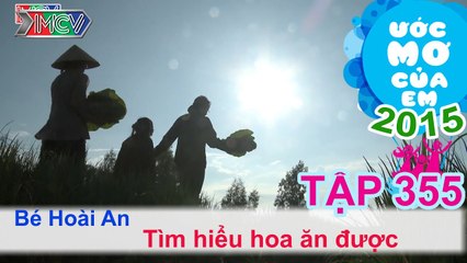 Tìm hiểu loài hoa ăn được - bé Đỗ Nguyễn Hoài An | ƯỚC MƠ CỦA EM | Tập 355 | 150917