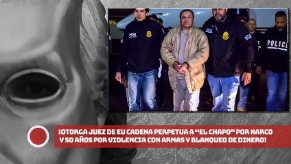 ¡Juez da CADENA PERPETUA mas 50 años a “El Chapo” por narco!