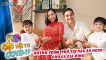 Cách ly mùa dịch, Quỳnh Trâm - vợ Baggio khoe tài nấu ăn cho cả gia đình