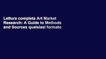 Lettura completa Art Market Research: A Guide to Methods and Sources qualsiasi formato